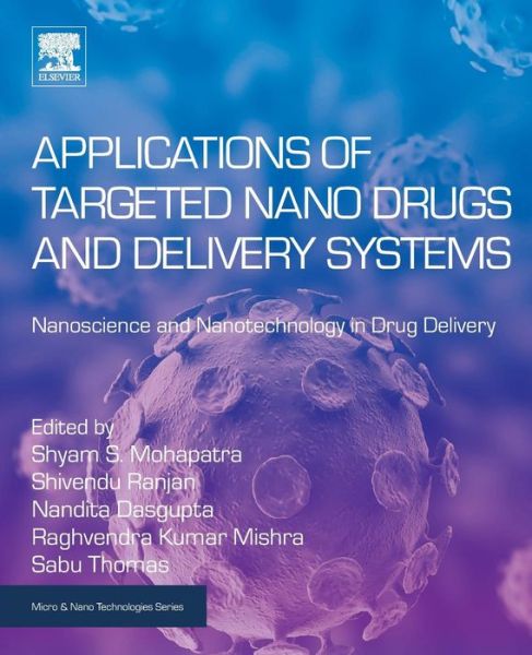 Cover for Mohapatra · Applications of Targeted Nano Drugs and Delivery Systems: Nanoscience and Nanotechnology in Drug Delivery - Micro &amp; Nano Technologies (Paperback Book) (2018)