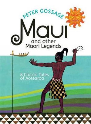 Cover for Peter Gossage · Maui and Other Maori Legends: 8 Classic Tales of Aotearoa (Hardcover Book) (2016)