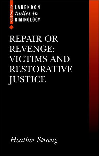 Cover for Heather Strang · Repair or Revenge: Victims and Restorative Justice - Clarendon Studies in Criminology (Pocketbok) (2004)