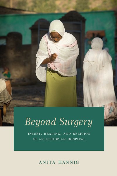 Cover for Anita Hannig · Beyond Surgery: Injury, Healing, and Religion at an Ethiopian Hospital (Paperback Bog) (2017)