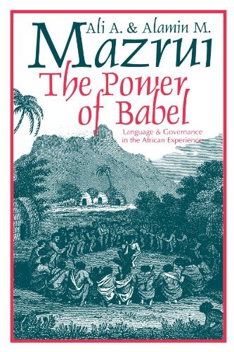 Cover for Alamin M. Mazrui · The Power of Babel: Language and Governance in the African Experience (Paperback Book) (1998)
