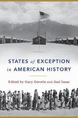 Cover for Gary Gerstle, Joel Isaac, Joel Isaac · States of Exception in American History (Hardcover Book) (2020)