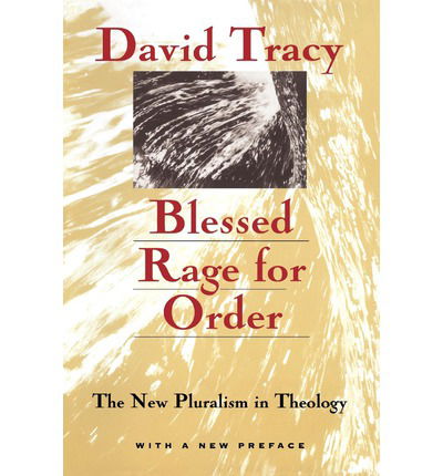 Cover for David Tracy · Blessed Rage for Order – The New Pluralism in Theology (Paperback Book) [New edition] (1996)