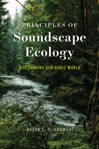 Cover for Dr. Bryan C. Pijanowski · Principles of Soundscape Ecology: Discovering Our Sonic World (Paperback Book) (2024)