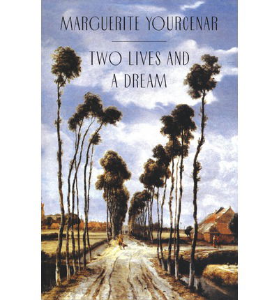 Two Lives and a Dream - Marguerite Yourcenar - Books - The University of Chicago Press - 9780226965291 - November 5, 1994