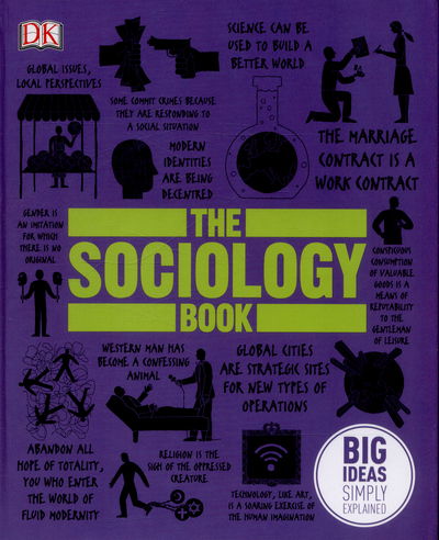 The Sociology Book: Big Ideas Simply Explained - DK Big Ideas - Sarah Tomley - Books - Dorling Kindersley Ltd - 9780241182291 - July 1, 2015