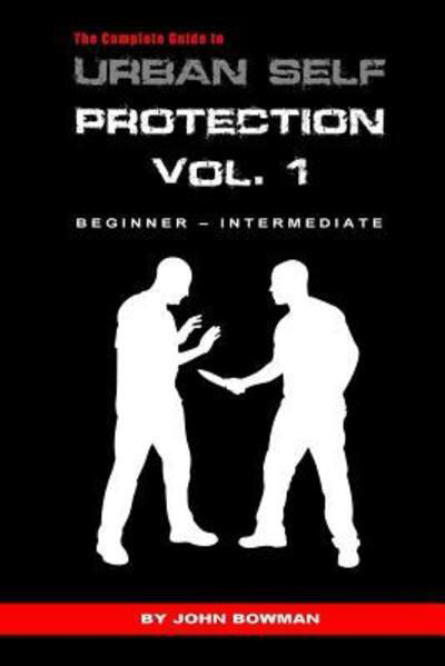Cover for John Bowman · The Complete Guide to Urban Self Protection (Paperback Book) (2017)