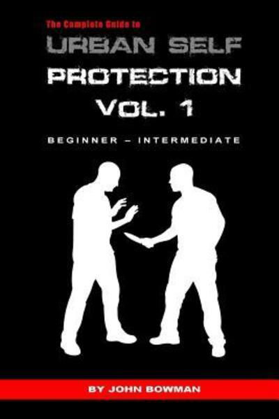 Cover for John Bowman · The Complete Guide to Urban Self Protection (Taschenbuch) (2017)