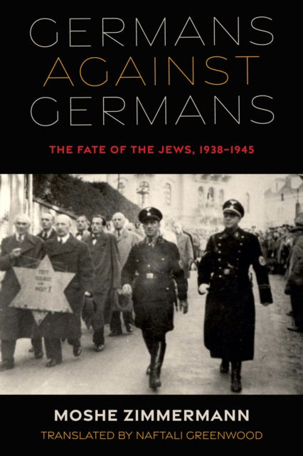 Cover for Moshe Zimmermann · Germans against Germans: The Fate of the Jews, 1938–1945 - Olamot Series in Humanities and Social Sciences (Hardcover Book) (2022)