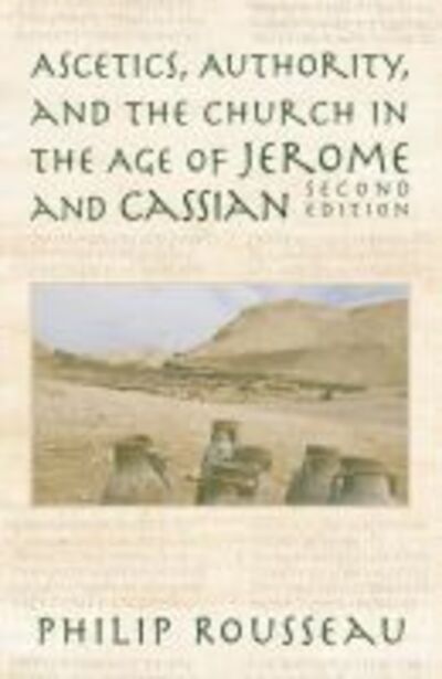 Cover for Philip Rousseau · Ascetics, Authority, and the Church in the Age of Jerome and Cassian (Paperback Book) [2 Revised edition] (2010)