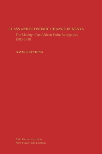 Cover for Gavin Kitching · Class and Economic Change in Kenya: The Making of an African Petite-Bourgeoisie (Paperback Book) [New edition] (2011)