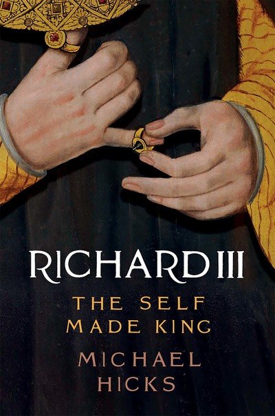 Cover for Michael Hicks · Richard III: The Self-Made King (Hardcover Book) (2019)