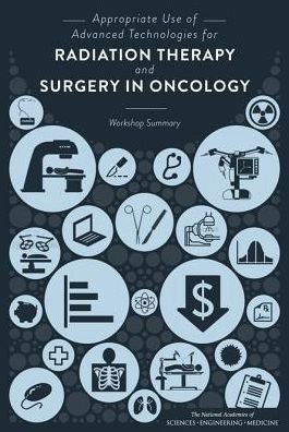 Cover for National Academies of Sciences, Engineering, and Medicine · Appropriate Use of Advanced Technologies for Radiation Therapy and Surgery in Oncology: Workshop Summary (Taschenbuch) (2016)