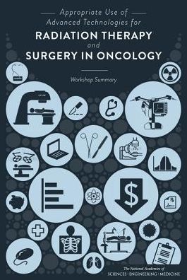 Cover for National Academies of Sciences, Engineering, and Medicine · Appropriate Use of Advanced Technologies for Radiation Therapy and Surgery in Oncology: Workshop Summary (Paperback Book) (2016)