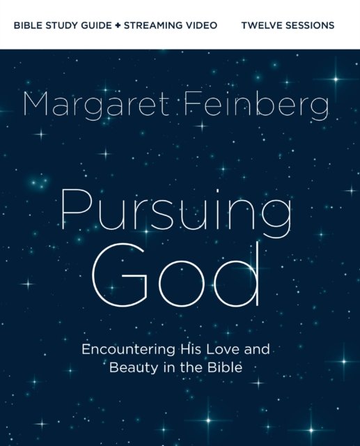 Pursuing God Bible Study Guide plus Streaming Video: Encountering His Love and Beauty in the Bible - Margaret Feinberg - Kirjat - HarperChristian Resources - 9780310172291 - maanantai 15. heinäkuuta 2024