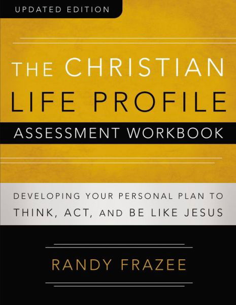 Cover for Randy Frazee · The Christian Life Profile Assessment Workbook Updated Edition: Developing Your Personal Plan to Think, Act, and Be Like Jesus (Paperback Bog) [Revised edition] (2015)