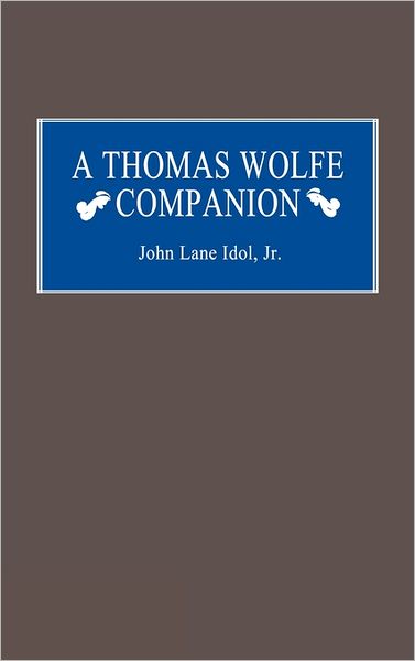 Cover for John L. Idol · A Thomas Wolfe Companion (Hardcover Book) [Annotated edition] (1987)