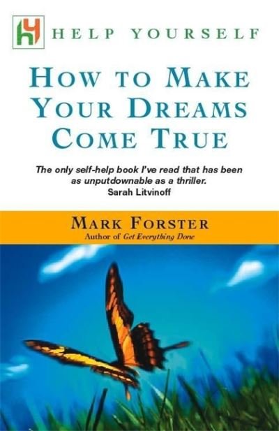 How to Make Your Dreams Come True - Help Yourself - Mark Forster - Books - Hodder & Stoughton - 9780340786291 - April 18, 2002