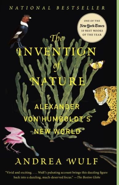 The Invention of Nature: Alexander von Humboldt's New World - Andrea Wulf - Books - Knopf Doubleday Publishing Group - 9780345806291 - October 4, 2016