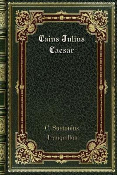 Cover for C Suetonius Tranquillus · Caius Julius Caesar (Paperback Book) (2020)