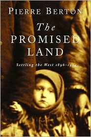 The Promised Land: Settling the West 1896-1914 - Pierre Berton - Książki - Random House USA Inc - 9780385659291 - 10 września 2002