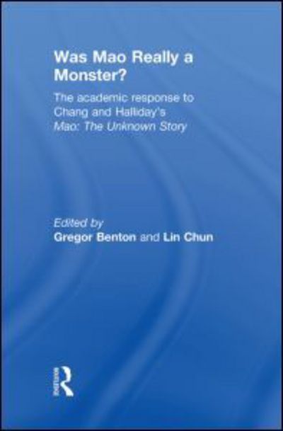 Cover for Gregor Benton · Was Mao Really a Monster?: The Academic Response to Chang and Halliday’s &quot;Mao: The Unknown Story&quot; (Hardcover Book) (2009)