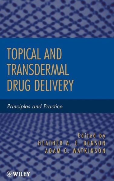 Cover for HAE Benson · Topical and Transdermal Drug Delivery: Principles and Practice (Gebundenes Buch) (2012)