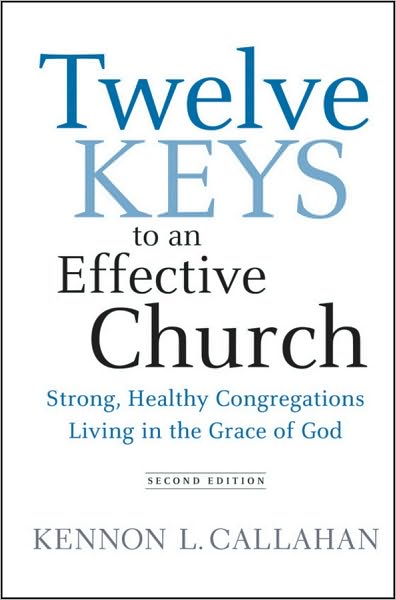 Cover for Callahan, Kennon L. (Dallas, Texas) · Twelve Keys to an Effective Church: Strong, Healthy Congregations Living in the Grace of God (Hardcover Book) (2010)