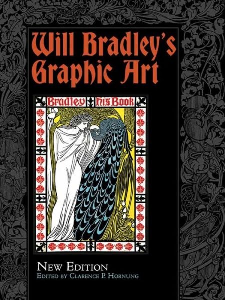 Will Bradley's Graphic Art: New Edition - Will Bradley - Kirjat - Dover Publications Inc. - 9780486811291 - perjantai 24. helmikuuta 2017