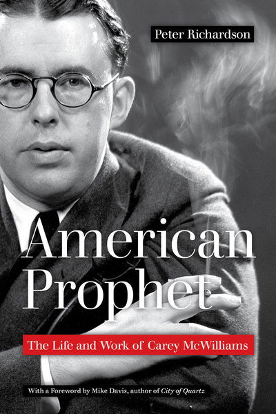 American Prophet: The Life and Work of Carey McWilliams - Peter Richardson - Books - University of California Press - 9780520304291 - March 5, 2019