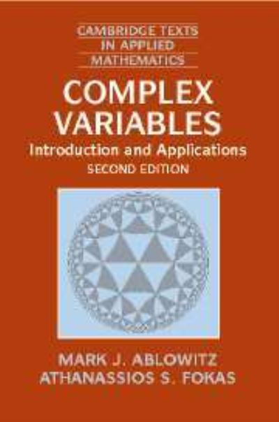 Cover for Ablowitz, Mark J. (University of Colorado, Boulder) · Complex Variables: Introduction and Applications - Cambridge Texts in Applied Mathematics (Paperback Book) [2 Revised edition] (2003)