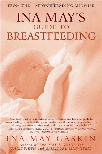 Cover for Ina May Gaskin · Ina May's Guide to Breastfeeding: From the Nation's Leading Midwife (Paperback Bog) (2009)