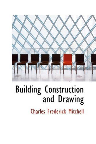 Cover for Charles Frederick Mitchell · Building Construction and Drawing (Paperback Book) (2008)