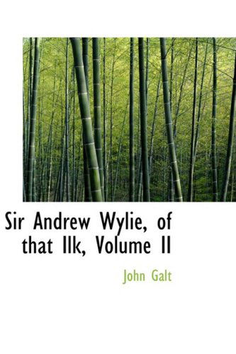 Cover for John Galt · Sir Andrew Wylie, of That Ilk, Volume II (Hardcover Book) (2008)