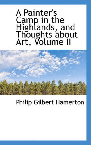 Cover for Philip Gilbert Hamerton · A Painter's Camp in the Highlands, and Thoughts About Art, Volume II (Paperback Book) (2008)