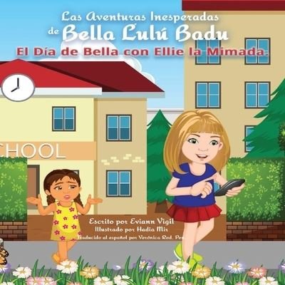 Cover for Eviann Vigil · Las Aventuras Inesperadas de Bella Lulu Badu (Paperback Bog) (2022)