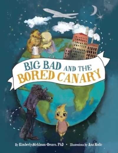 Cover for Mehlman-Orozco, Kimberly, PhD · Big Bad and the Bored Canary - Big Bad Books (Paperback Book) (2021)