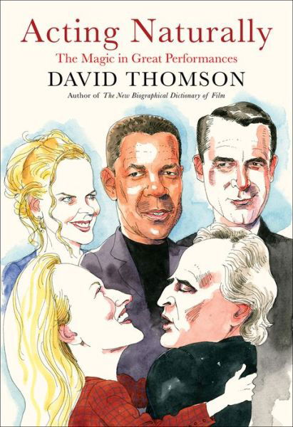 Cover for David Thomson · Acting Naturally: The Magic in Great Performances (Hardcover Book) (2023)