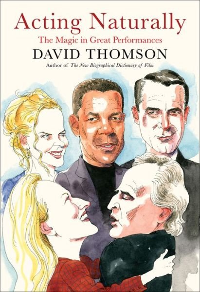 Cover for David Thomson · Acting Naturally: The Magic in Great Performances (Gebundenes Buch) (2023)