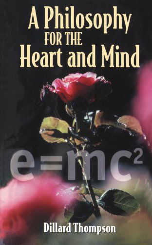 Cover for Dillard Thompson · A Philosophy for the Heart and Mind (Paperback Book) (2000)