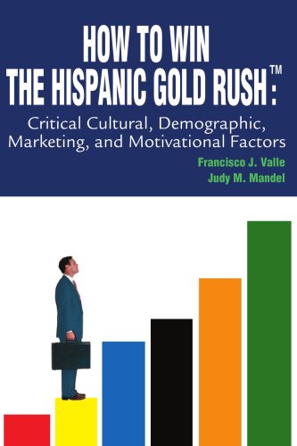 Cover for Francisco Valle · How to Win the Hispanic Gold Rushtm: Critical Cultural, Demographic, Marketing, and Motivational Factors (Paperback Book) (2003)