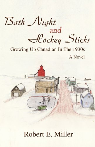 Cover for Robert Miller · Bath Night and Hockey Sticks: Growing Up Canadian in the 1930s (Paperback Book) (2007)