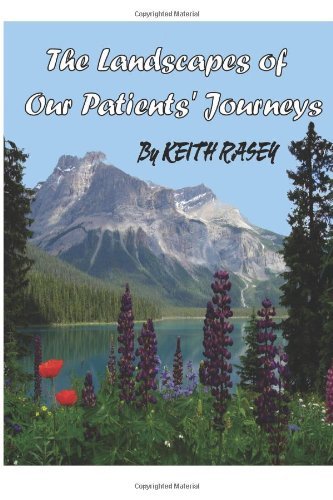 Cover for Rev. Keith A. Rasey · The Landscapes of Our Patients' Journeys (Paperback Book) (2011)