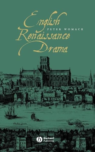 Cover for Womack, Peter (University of East Anglia) · English Renaissance Drama - Wiley Blackwell Guides to Literature (Hardcover Book) (2006)