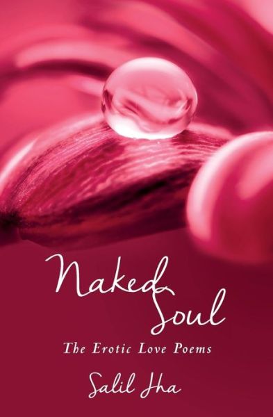 Cover for Salil Jha · Naked Soul: the Erotic Love Poems (Paperback Book) (2015)