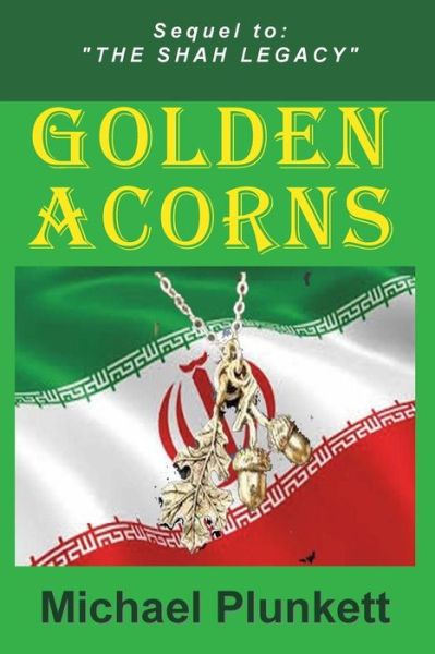 Golden Acorns: Flight from Iran - Michael Plunkett - Książki - W & B Publishers Inc. - 9780692294291 - 23 października 2014