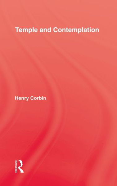 Temple & Contemplation - Henry Corbin - Bücher - Kegan Paul - 9780710301291 - 4. Januar 1986