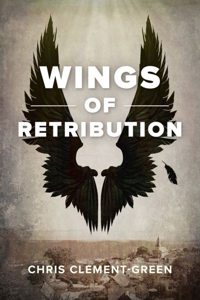 Cover for Chris Clement-Green · Wings of Retribution (Hardcover Book) (2020)