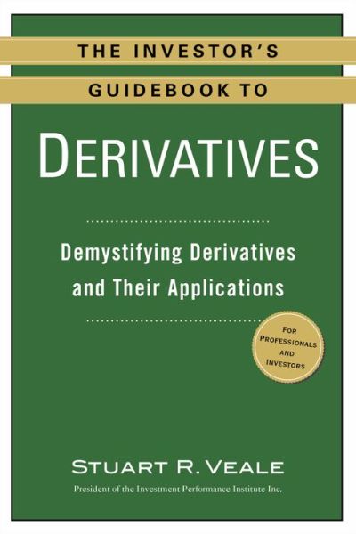 Cover for Stuart R. Veale · The Investor's Guidebook to Derivatives: Demystifying Derivatives and Their Applications (Paperback Book) (2013)