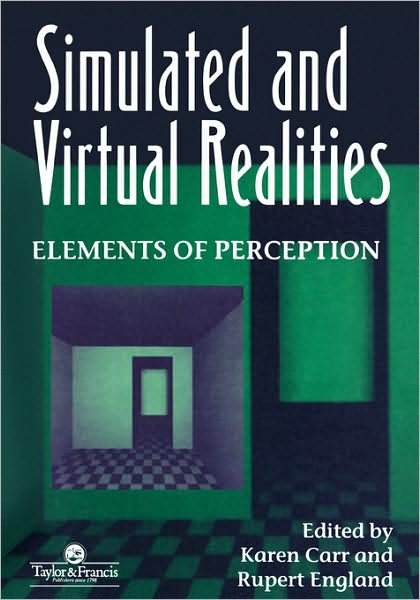 Simulated And Virtual Realities: Elements Of Perception - UK Applied Vision Association - Livros - Taylor & Francis Ltd - 9780748401291 - 3 de agosto de 1995